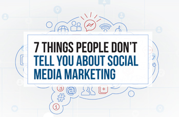 7 Things People Don’t Tell You About Social Media Marketing 13 7 Things People Don’t Tell You About Social Media Marketing